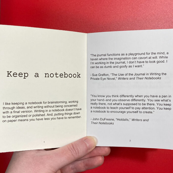 The first 2 pages of a zine about writing advice. Black text is printed on white paper. The left page says "Keep a notebook" and has some commentary. The right page has two quotes from writers.